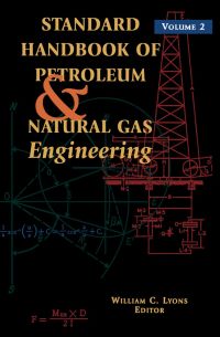 Cover image: Standard Handbook of Petroleum and Natural Gas Engineering: Volume 2: Volume 2 6th edition 9780884156437