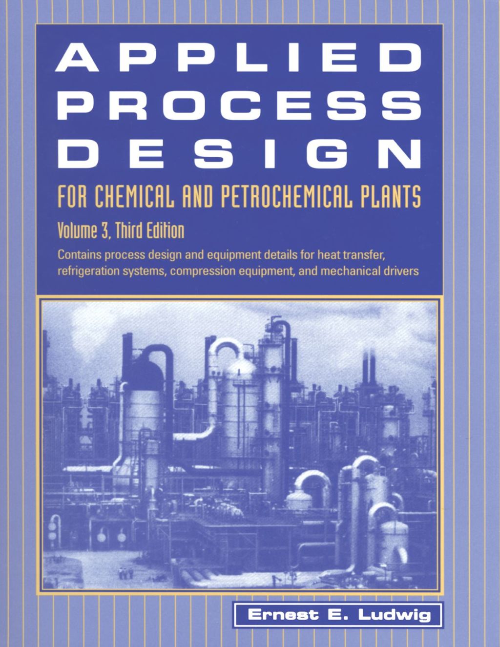 Applied Process Design for Chemical and Petrochemical Plants: Volume 3: Volume 3 3rd Edition