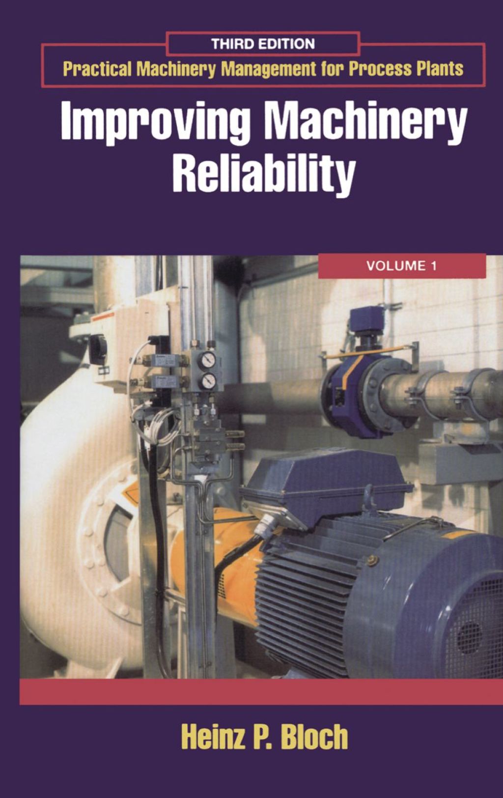 Practical Machinery Management for Process Plants: Volume 1: Improving Machinery Reliability 3rd Edition