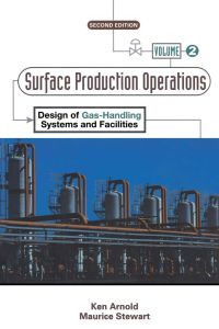 表紙画像: Surface Production Operations, Volume 2:: Design of Gas-Handling Systems and Facilities 2nd edition 9780884158226