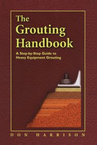 Omslagafbeelding: The Grouting Handbook: A Step-by-Step Guide to Heavy Equipment Grouting 9780884158875