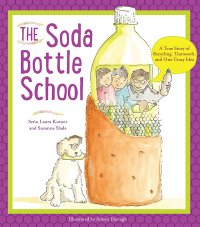 Omslagafbeelding: The Soda Bottle School: A True Story of Recycling, Teamwork, and One Crazy Idea 9780884483717