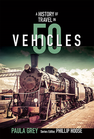 Cover image: A History of Travel in 50 Vehicles 9780884483991