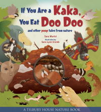 Immagine di copertina: If You Are a Kaka, You Eat Doo Doo: And Other Poop Tales from Nature (Tilbury House Nature Book) 9780884484882