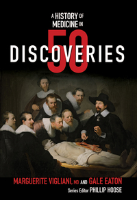 Cover image: A History of Medicine in 50 Discoveries (History in 50) 9780884484004