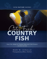 Omslagafbeelding: City Fish Country Fish: How Fish Adapt to Tropical Seas and Cold Oceans (Second Edition)  (How Nature Works) 2nd edition 9780884485292