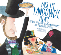 表紙画像: Pass The Pandowdy, Please: Chewing on History with Famous Folks and Their Fabulous Foods 9780884484684