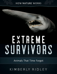 Imagen de portada: Extreme Survivors: Animals That Time Forgot (How Nature Works) 9780884485001