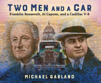 Omslagafbeelding: Two Men and a Car: Franklin Roosevelt, Al Capone, and a Cadillac V-8 9780884486206