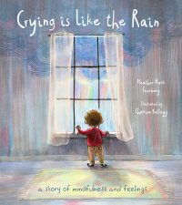 Cover image: Crying is Like the Rain: A Story of Mindfulness and Feelings 9780884487234