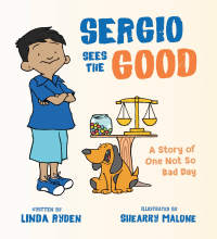 Cover image: Sergio Sees the Good: The Story of a Not So Bad Day (Henry & Friends Mindfulness Series) 9780884487319