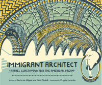 Immagine di copertina: Immigrant Architect: Rafael Guastavino and the American Dream (The History Makers Series) 9780884488125