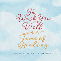 Cover image: To Wish You Well---In a Time of Healing 9780884866596