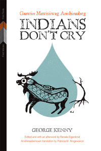 Cover image: Indians Don’t Cry: Gaawiin Mawisiiwag Anishinaabeg 1st edition 9780887557699