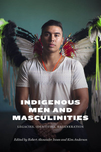 Cover image: Indigenous Men and Masculinities: Legacies, Identities, Regeneration 1st edition 9780887557903