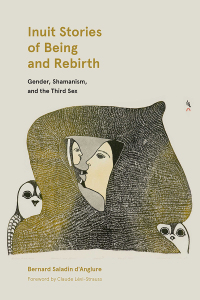 Imagen de portada: Inuit Stories of Being and Rebirth: Gender, Shamanism, and the Third Sex 1st edition 9780887558306