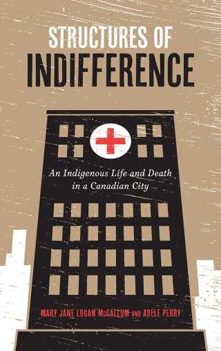 Imagen de portada: Structures of Indifference: An Indigenous Life and Death in a Canadian City 1st edition 9780887558351