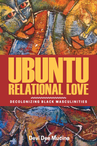 Cover image: Ubuntu Relational Love: Decolonizing Black Masculinities 1st edition 9780887558429