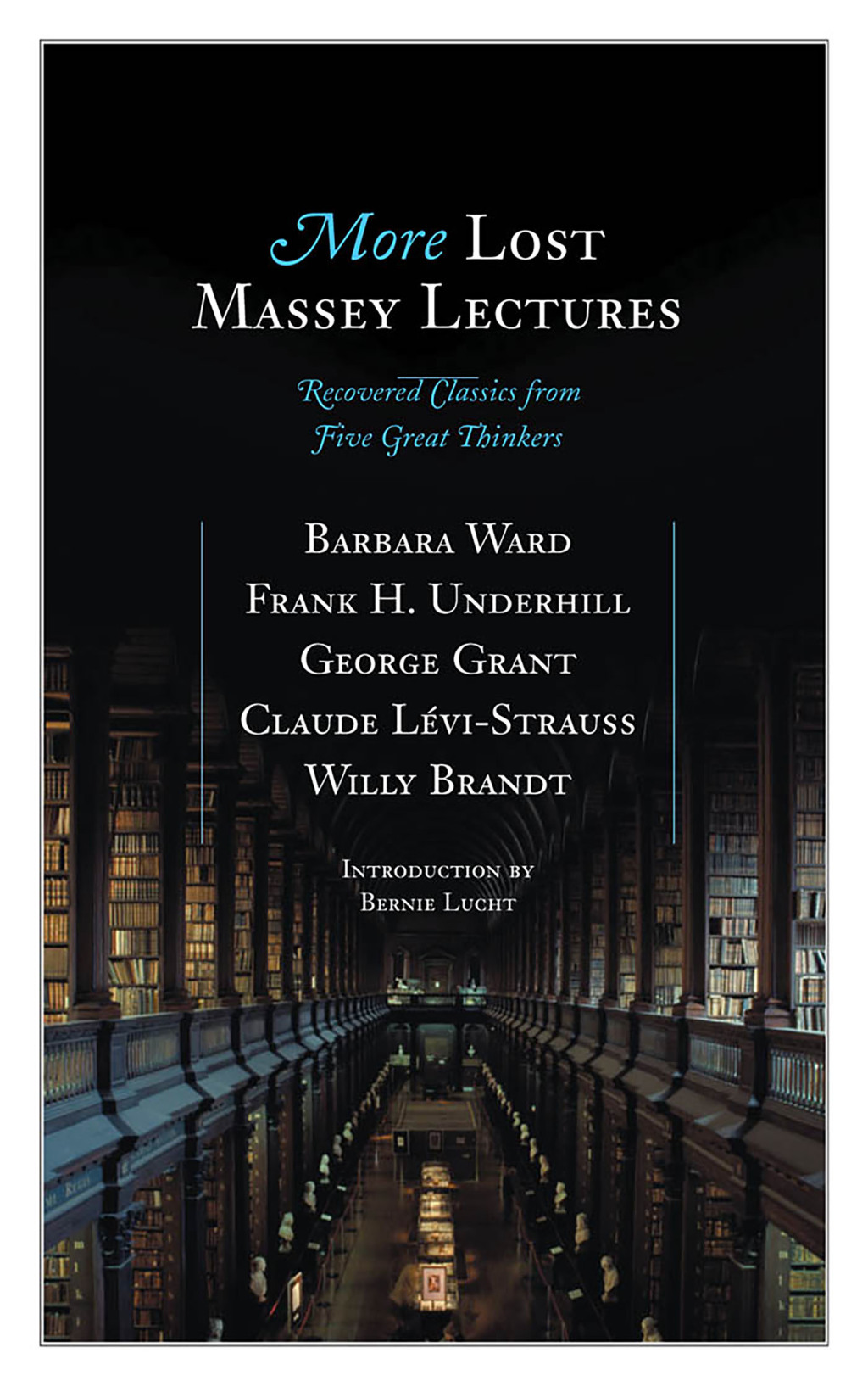 More Lost Massey Lectures Recovered Classics from Five Great Thinkers