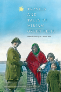 Cover image: Travels and Tales of Miriam Green Ellis 9780888646262