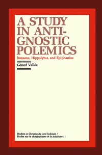 صورة الغلاف: A Study in Anti-Gnostic Polemics 9780919812147