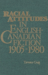 Cover image: Racial Attitudes in English-Canadian Fiction, 1905-1980 9781554584574
