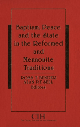 صورة الغلاف: Baptism, Peace and the State in the Reformed and Mennonite Traditions 9781554584444