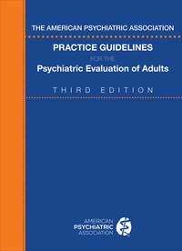 Cover image: The American Psychiatric Association Practice Guidelines for the Psychiatric Evaluation of Adults 3rd edition 9780890424650