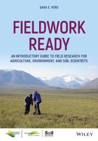 صورة الغلاف: Fieldwork Ready: An Introductory Guide to Field Research for Agriculture, Environment, and Soil Scientists 1st edition 9780891183754