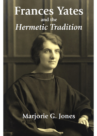 Omslagafbeelding: Frances Yates and the Hermetic Tradition 9780892541331
