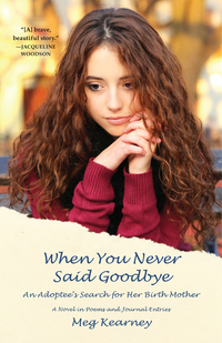 Cover image: When You Never Said Goodbye: An Adoptee's Search for Her Birth Mother: A Novel in Poems and Journal Entries 1st edition 9780892554799