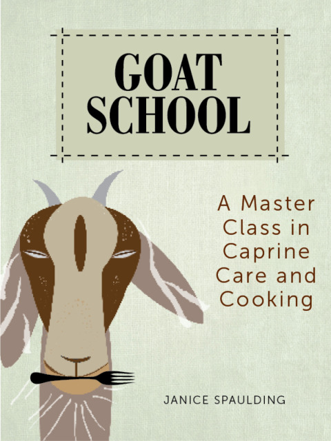 Goat School: A Master Class in Caprine Care and Cooking - FULL INSTANT DOWNLOAD | PDF DOCX EPUB
