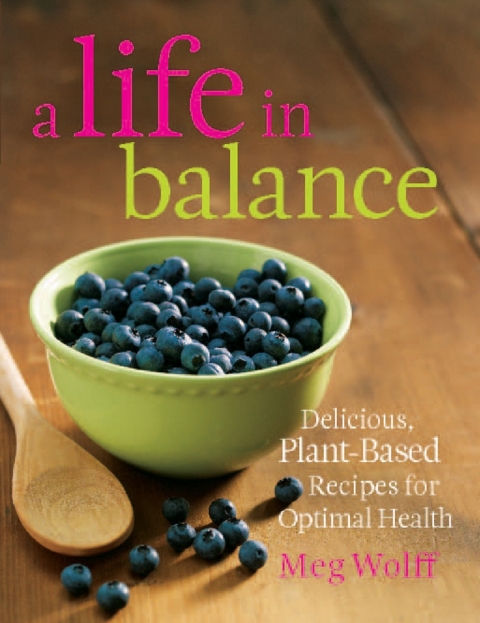 A Life in Balance: Delicious Plant-Based Recipes For Optimal Health - FULL INSTANT DOWNLOAD | PDF DOCX EPUB