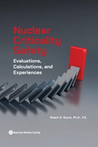 Titelbild: Nuclear Criticality Safety: Evaluations, Calculations, and Experiences 1st edition 9780894484728
