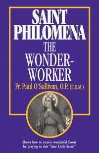表紙画像: St. Philomena the Wonder-Worker 9780895555014