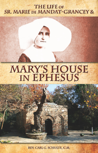Omslagafbeelding: The Life of Sr. Marie de Mandat-Grancey and Mary’s House in Ephesus 9780895558701