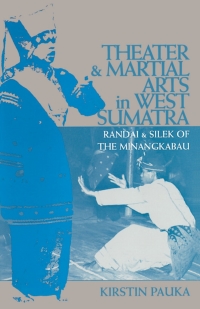 Cover image: Theater and Martial Arts in West Sumatra 1st edition 9780896802056
