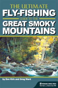 صورة الغلاف: The Ultimate Fly-Fishing Guide to the Great Smoky Mountains 9780897326919