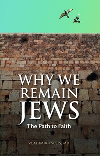 صورة الغلاف: Why We Remain Jews: The Path To Faith 9780897337175