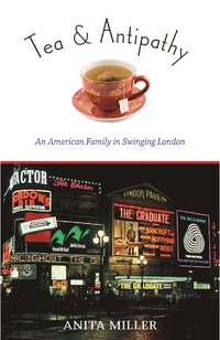 صورة الغلاف: Tea & Antipathy: An American Family in Swinging London 9780897337434