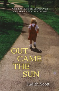 Cover image: Out Came the Sun: One Family's Triumph over a Rare Genetic Syndrome 9780897335829