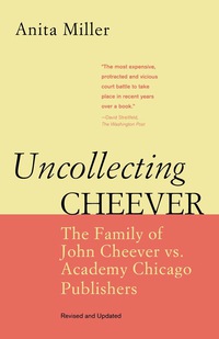 صورة الغلاف: Uncollecting Cheever: The Family of John Cheever vs. Academy Chicago Publishers 9780897335935
