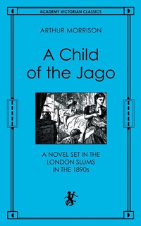 Cover image: A Child of the Jgo: A Novel Set in the London Slums in the 1890s 1st edition 9780897333924