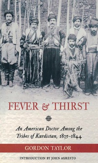 صورة الغلاف: Fever and Thirst: An American Doctor Among the Tribes of Kurdistan, 1835-1844 9780897335720