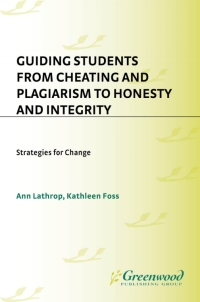 Cover image: Guiding Students from Cheating and Plagiarism to Honesty and Integrity 1st edition