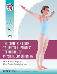 Cover image: The Complete Guide to Joseph H. Pilates' Techniques of Physical Conditioning 2nd edition 9780897934381
