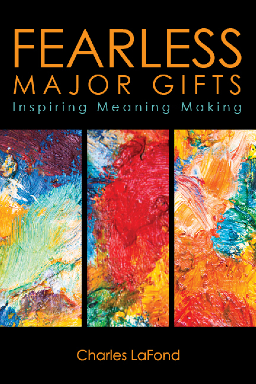 Fearless Major Gifts Inspiring Meaning-Making 1st Edition
