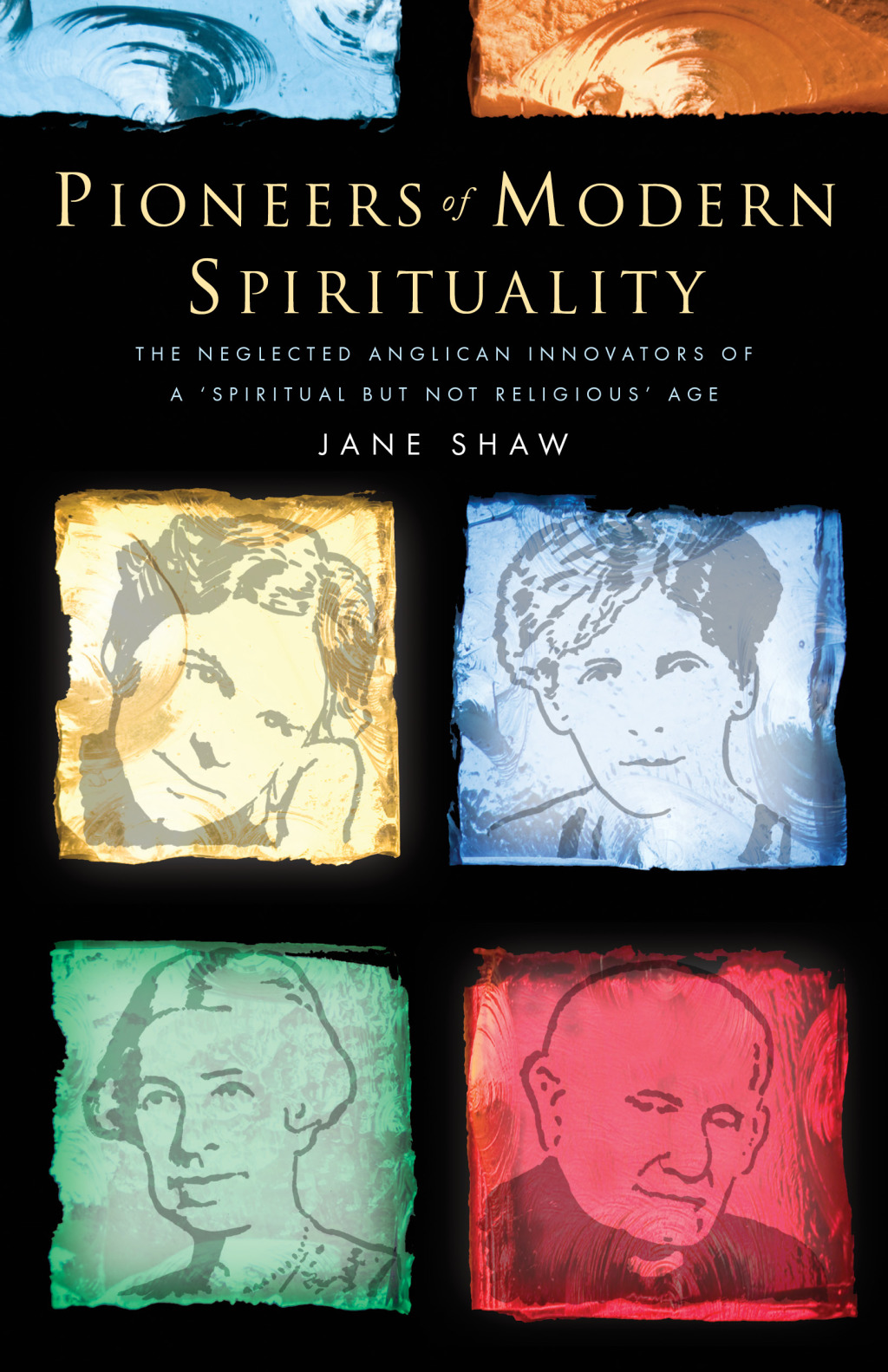 Pioneers of Modern Spirituality The Neglected Anglican Innovators of a “Spiritual but Not Religious” Age