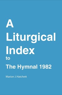 Cover image: A Liturgical Index to the Hymnal 1982 1st edition 9780898691313