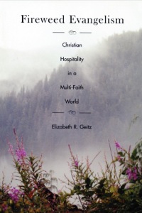 Cover image: Fireweed Evangelism: Christian Hospitality in a Multi-Faith World 9780898694598